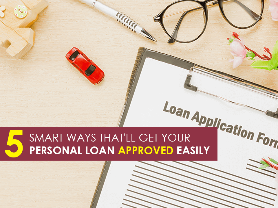 5 WAYS TO GET YOUR PERSONAL LOAN APPROVED EASILY New Choice Car Loans